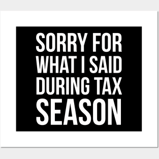 Sorry For What I've Said During Tax Season Posters and Art